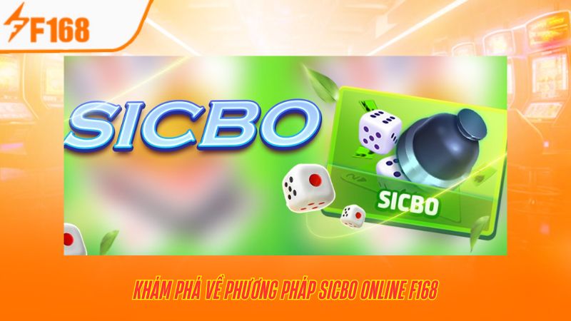 Cách Đặt Cược Sicbo Online Dựa Trên Phương Pháp Của F168 2 Khám phá về phương pháp Sicbo online F168